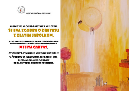 Še ena zgodba o drevesu z zlatim jabolkom – odprtje razstave Melite Garvas
